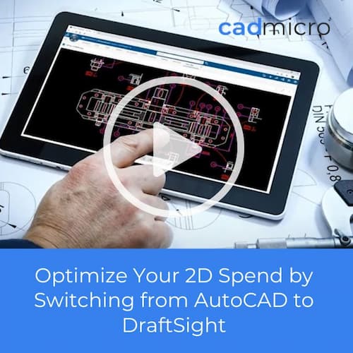 Optimize Your 2D Spend by Switching from AutoCAD to DraftSight