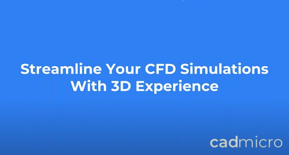Streamline your CFD Simulation with 3D Experience Hero Webinar thumbnail