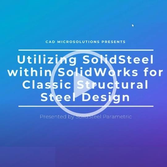 Utilizing SolidSteel within SolidWorks for Classic Structural Steel Design