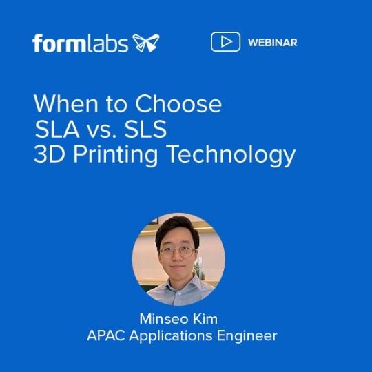 When To Choose SLA vs. SLS 3D Printing Technology Webinar